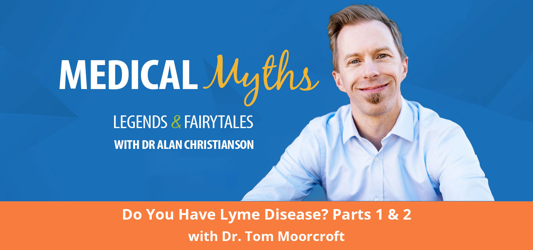 Do You Have Lyme Disease? Parts 1 & 2 with Dr. Tom Moorcroft